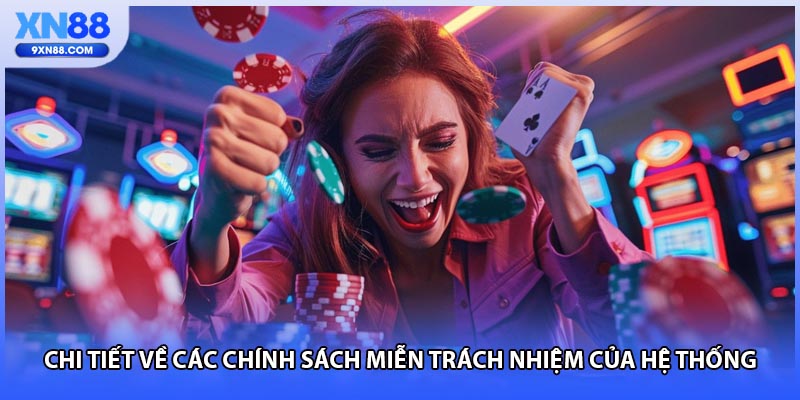 Chi tiết về các chính sách miễn trách nhiệm của hệ thống