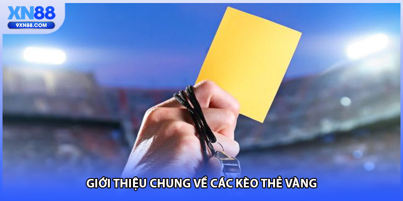 Giới thiệu chung về các kèo thẻ vàng