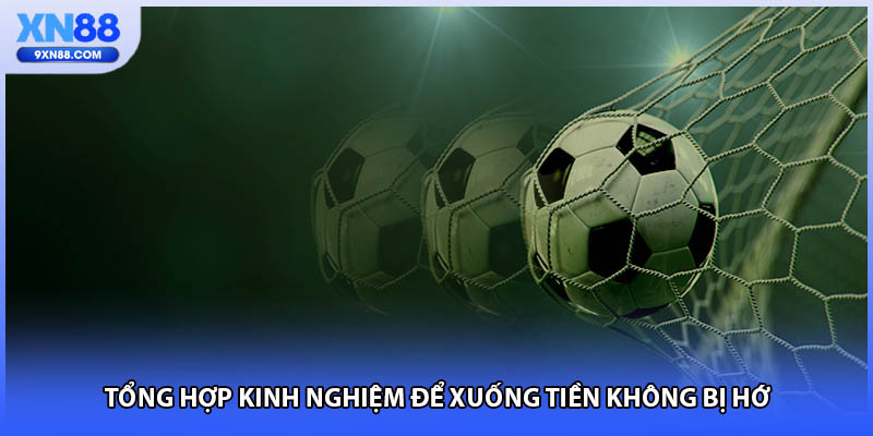 Tổng hợp kinh nghiệm để xuống tiền không bị hớ